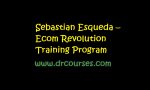 Sebastian Esqueda – Ecom Revolution Training Program