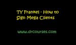 TY Frankel - How to Sign Mega Clients