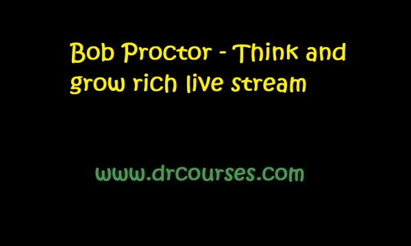 Bob Proctor - Think and grow rich live stream